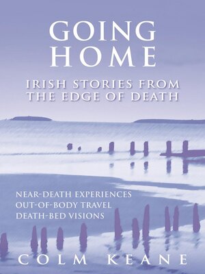 cover image of Going Home--Irish Stories from the Edge of Death